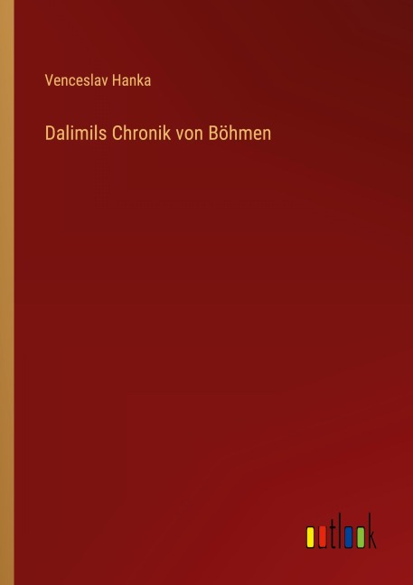 Dalimils Chronik von Böhmen - Venceslav Hanka