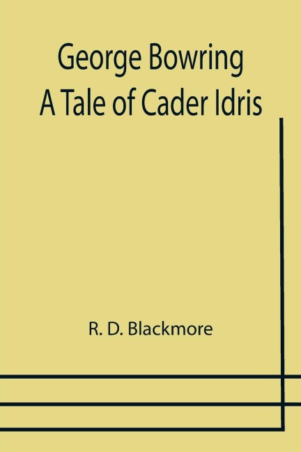 George Bowring - A Tale Of Cader Idris - R. D. Blackmore