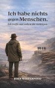 Cover-Bild zum Titel 'Ich habe nichts gegen Menschen - Ich treffe nur selten die richtigen.' von 'John Winterfood'