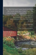 Cover-Bild zum Titel 'Le Protestantisme dans le pays de Caux (ancien colloque de Caux Havre et Dieppe exceptés) d'après les documents rassemblés et les notes recueilles par' von 'Victor Madelaine'