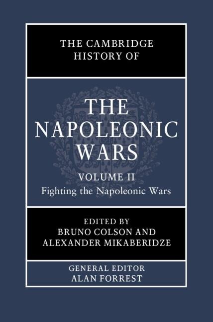 Cambridge History of the Napoleonic Wars: Volume 2, Fighting the Napoleonic Wars - 