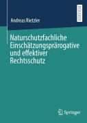 Cover-Bild zum Titel 'Naturschutzfachliche Einschätzungsprärogative und effektiver Rechtsschutz' von 'Andreas Rietzler'