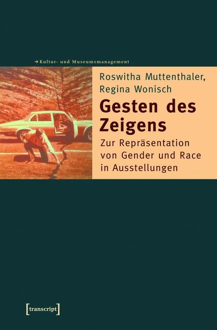 Gesten des Zeigens - Roswitha Muttenthaler, Regina Wonisch