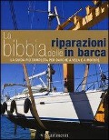 Cover-Bild zum Titel 'La bibbia delle riparazioni in barca. La guida più completa per barche a vela e a motore' von 'Rupert Holmes, Richard Johnston-Bryden, Jake Kavanagh'