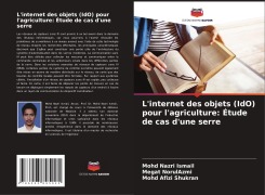 L'internet des objets (IdO) pour l'agriculture: Étude de cas d'une serre - Mohd Nazri Ismail, Megat NorulAzmi, Mohd Afizi Shukran