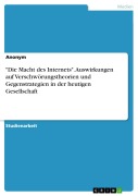 Cover-Bild zum Titel '"Die Macht des Internets". Auswirkungen auf Verschwörungstheorien und Gegenstrategien in der heutigen Gesellschaft' von ''