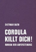 Cover-Bild zum Titel 'Cordula killt dich! oder Wir sind doch nicht die Nemesis von jedem Pfeifenheini' von 'Dietmar Dath'