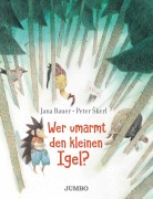 Cover-Bild zum Titel 'Wer umarmt den kleinen Igel?' von 'Jana Bauer'