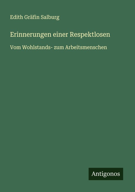 Erinnerungen einer Respektlosen - Edith Gräfin Salburg