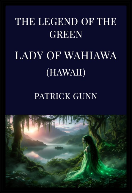 The Legend Of The Green Lady Of Wahiawa (Hawaii) - Patrick Gunn