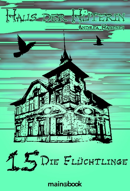 Haus der Hüterin: Band 15 - Die Flüchtlinge - Andrea Habeney