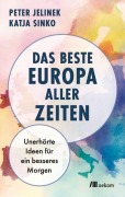 Cover-Bild zum Titel 'Das beste Europa aller Zeiten' von 'Peter Jelinek, Katja Sinko'