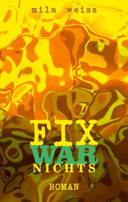 Fix war nichts - Mila Weiss