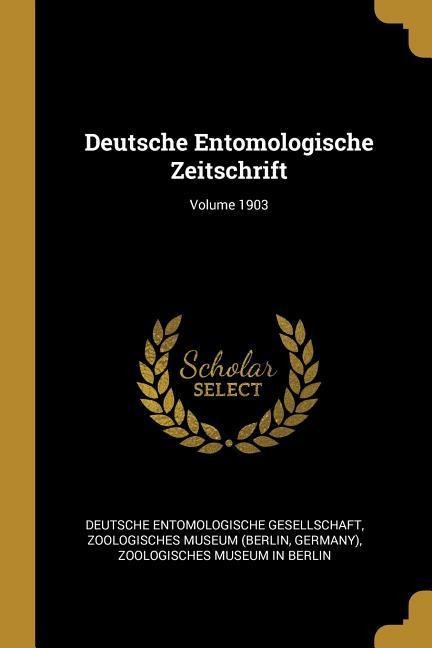 Deutsche Entomologische Zeitschrift; Volume 1903 - 