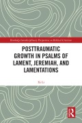 Cover-Bild zum Titel 'Posttraumatic Growth in Psalms of Lament, Jeremiah, and Lamentations' von 'Xi Li'