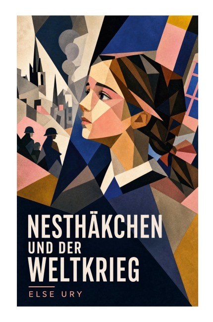 Nesthäkchen und der Weltkrieg - Else Ury