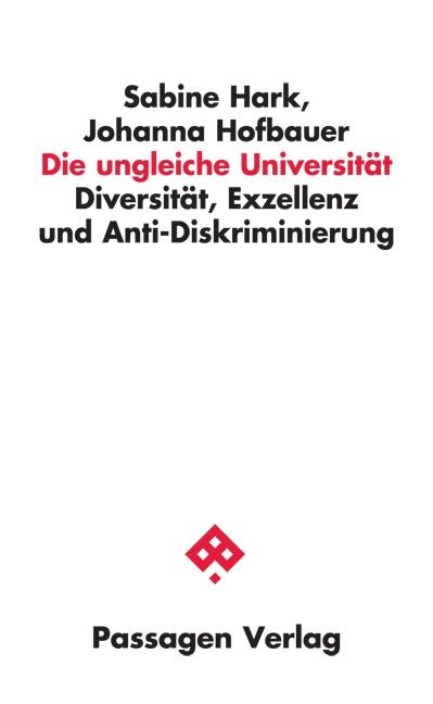 Die ungleiche Universität - Sabine Hark, Johanna Hofbauer