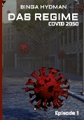Cover-Bild zum Titel 'Das Regime - Covid 2050' von 'Binga Hydman'