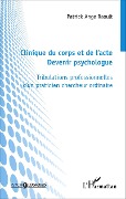 Clinique du corps et de l'acte - Raoult Patrick Ange Raoult