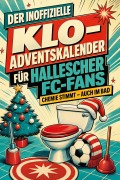 Cover-Bild zum Titel 'Der inoffizielle Klo-Adventskalender für Hallescher FC-Fans' von 'Matteo Zimmermann'