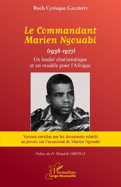 Le Commandant Marien Ngouabi (1938-1977) nouvelle édition - Galebayi