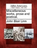 Miscellaneous Works, Prose and Poetical. - John Blair Linn