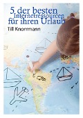 Cover-Bild zum Titel '5 der besten Internetressourcen für ihren Urlaub' von 'Till Knorrmann'