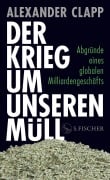 Cover-Bild zum Titel 'Der Krieg um unseren Müll' von 'Alexander Clapp'