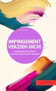 IMPINGEMENT VERZIEH DICH! Impingement-Syndrom erkennen mit einfachen Übungen - J. K. Torres J. K. Torres