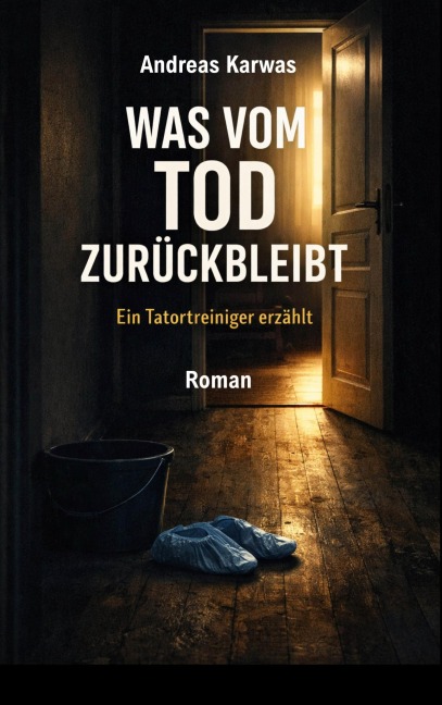 Was vom Tod zurückbleibt - Andreas Karwas