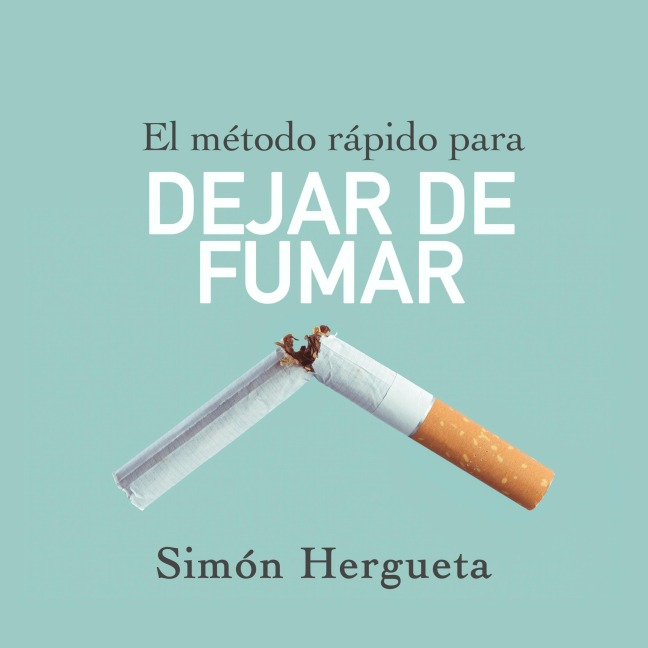 El método rápido para dejar de fumar - Simón Hergueta