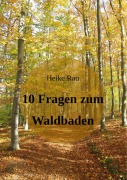 Cover-Bild zum Titel '10 Fragen zum Waldbaden' von 'Heike Rau'
