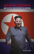 Cover-Bild zum Titel 'Kim Jong Undead' von 'Bastian von Dunkelwelt, Iolana Paedelt, Peter Stohl, Clemens Neuer'