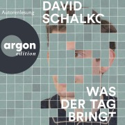 Cover-Bild zum Titel 'Was der Tag bringt' von 'David Schalko'