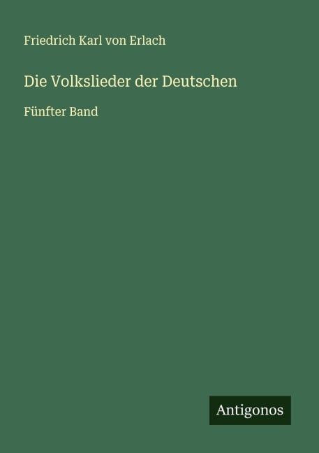 Die Volkslieder der Deutschen - Friedrich Karl Von Erlach