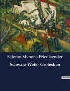Cover-Bild zum Titel 'Schwarz-Weiß- Grotesken' von 'Salomo Mynona Friedlaender'