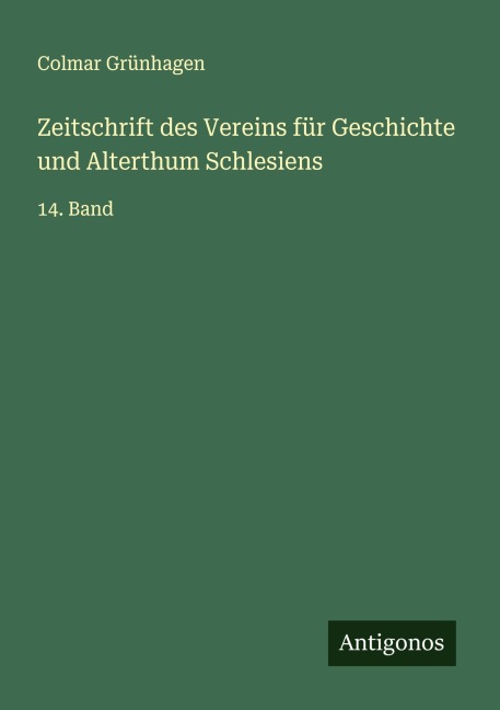 Zeitschrift des Vereins für Geschichte und Alterthum Schlesiens - Colmar Grünhagen