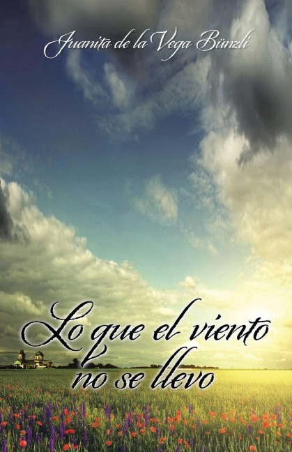 Lo que el viento no se llevó - Juanita de la Vega Bünzli
