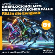 Cover-Bild zum Titel 'Ritt in die Ewigkeit (Sherlock Holmes - Die galaktischen Fälle, Folge 81)' von 'Arthur Conan Doyle, S. Pomej'
