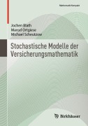 Cover-Bild zum Titel 'Stochastische Modelle der Versicherungsmathematik' von 'Jochen Blath, Michael Scheutzow, Marcel Ortgiese'