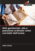 Cover-Bild zum Titel 'Stili genitoriali, età e posizione ordinale come correlati dell'ansia' von 'Utibe Ataha'