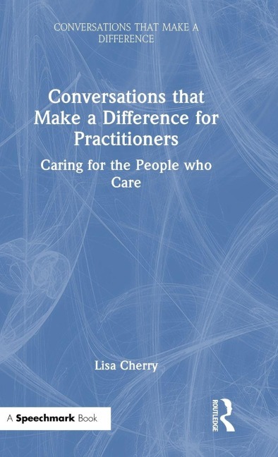 Conversations that Make a Difference for Practitioners - Lisa Cherry