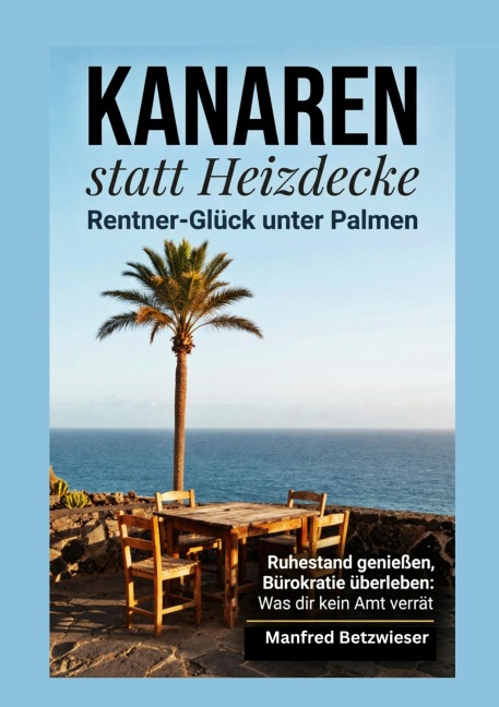 Kanaren statt Heizdecke: Rentner-Glück unter Palmen - Manfred Betzwieser
