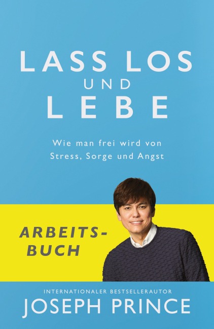 Lass los und lebe - Arbeitsbuch - Joseph Prince