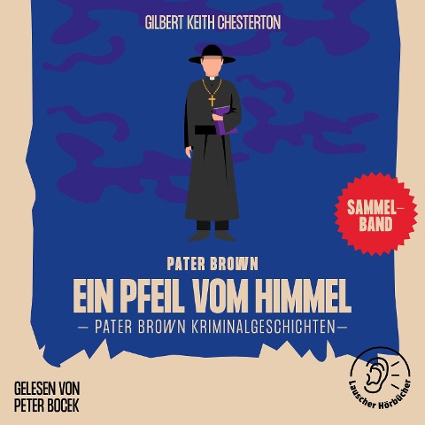 Ein Pfeil vom Himmel (Pater Brown Kriminalgeschichten) - Gilbert Keith Chesterton