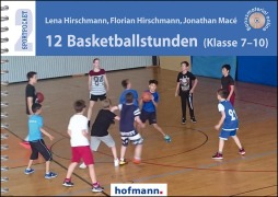 Cover-Bild zum Titel '12 Basketballstunden' von 'Lena Hirschmann, Florian Hirschmann, Jonathan Macé'