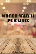 World War II Pub Quiz (History Pub Quizzes, #14) - Celeste Parker