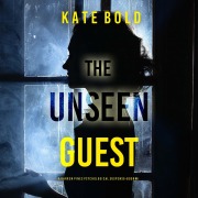 Cover-Bild zum Titel 'The Unseen Guest (A Barren Pines Psychological Suspense--Book 6)' von 'Kate Bold'