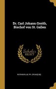 Cover-Bild zum Titel 'Dr. Carl Johann Greith, Bischof von St. Gallen' von 'Rothenflue (François)'