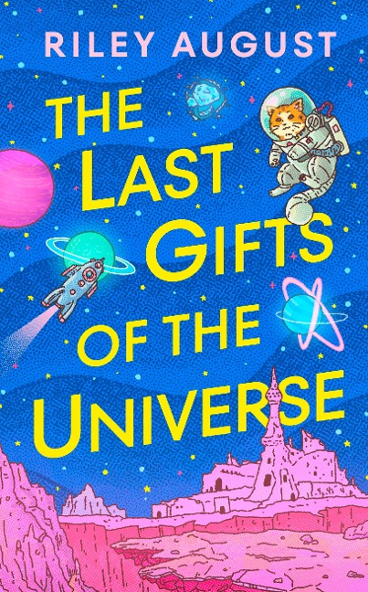 The Last Gifts of the Universe - Riley August